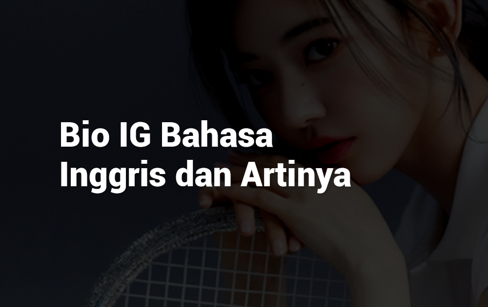 1088 Bio IG Keren Aesthetic Bahasa Inggris Singkat Lengkap