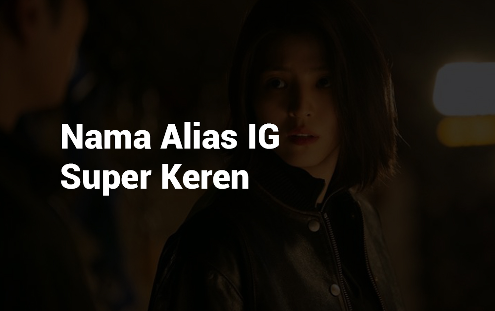 12 Nama Alias untuk IG Super Keren