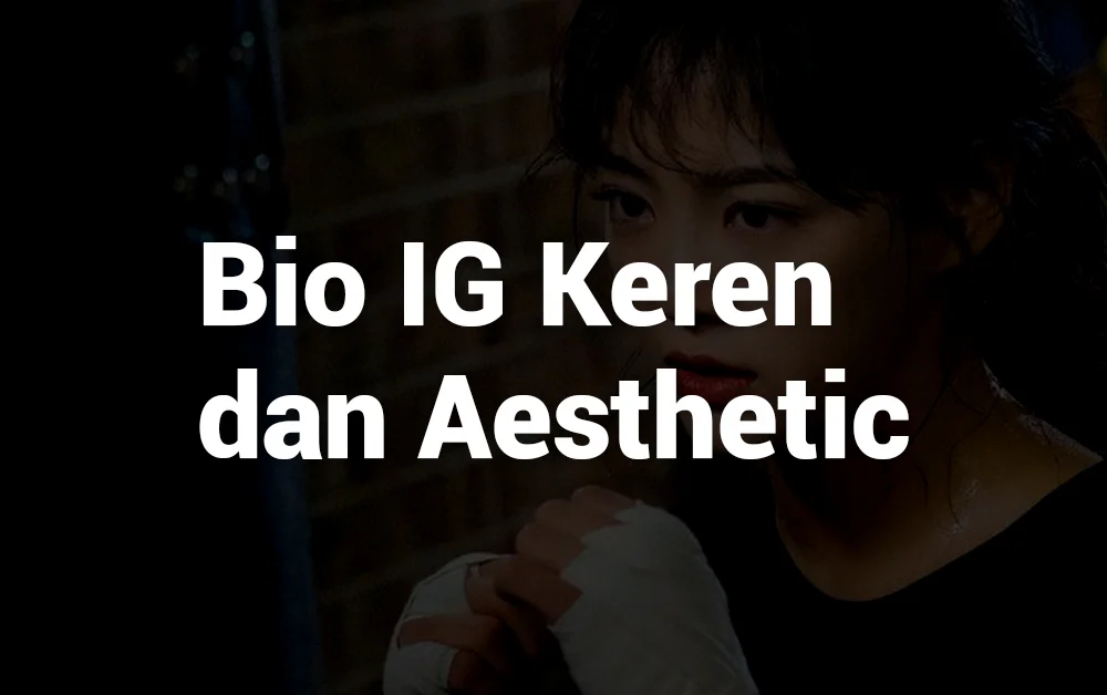 Kumpulan Bio IG Keren dan Aesthetic